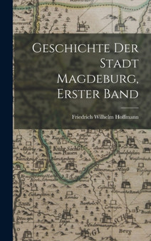 Geschichte der Stadt Magdeburg, Erster Band