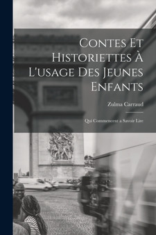 Contes et historiettes a l'usage des jeunes enfants : Qui commencent a savoir lire