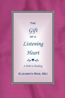 The Gift of a Listening Heart : A Path to Healing
