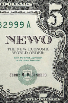 Newo : The New Economic World Order: From the Great Depression to the Great Recession