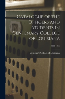 Catalogue of the Officers and Students in Centenary College of Louisiana; 1855-1856