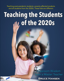 Teaching Students of the 2020s : Classroom Wisdom from a Master Teacher