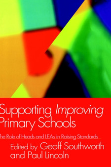 Supporting Improving Primary Schools : The Role of Schools and LEAs in Raising Standards