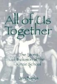 All of Us Together : Story of Inclusion at the Kinzie School