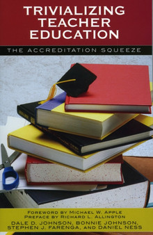 Trivializing Teacher Education : The Accreditation Squeeze