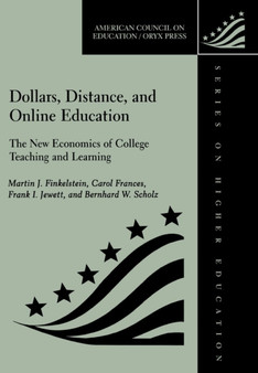 Dollars, Distance, and Online Education : The New Economics of College Teaching and Learning