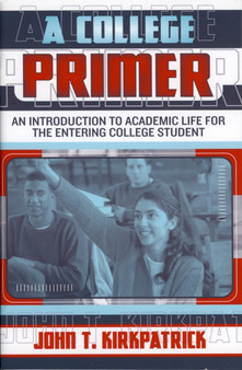 A College Primer : An Introduction to Academic Life for the Entering College Student