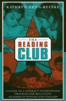 The Reading Club : A Guide to a Literacy Intervention Program for Reluctant Readers in Spanish and English