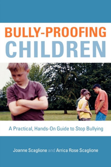 Bully-Proofing Children : A Practical, Hands-on Guide to Stop Bullying