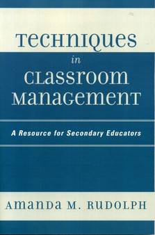 Techniques in Classroom Management : A Resource for Secondary Educators