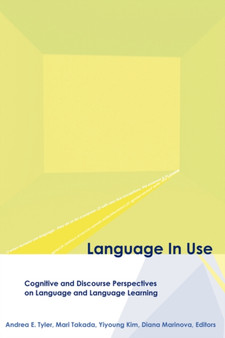 Language in Use : Cognitive and Discourse Perspectives on Language and Language Learning