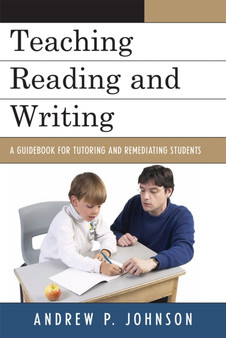 Teaching Reading and Writing : A Guidebook for Tutoring and Remediating Students