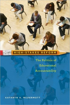 High-Stakes Reform : The Politics of Educational Accountability