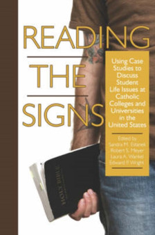 Reading the Signs : Using Case Studies to Discuss Student Life Issues at Catholic Colleges and Universities in the United States