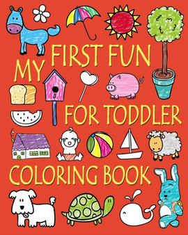 My First Fun for Toddler Coloring Book : Easy Coloring Books for Toddlers: Kids Ages 2-4, 4-8, Boys, Girls, Fun Early Learning : 2