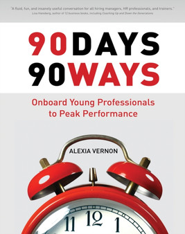 90 Days, 90 Ways : Onboard Young Professionals to Peak Performance