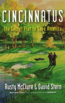 Cincinnatus : The Secret Plot to Save America