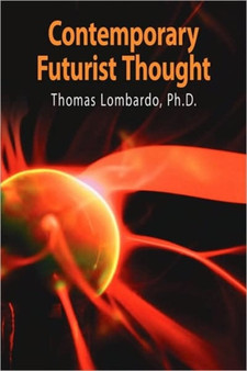 Contemporary Futurist Thought : Science Fiction, Future Studies, and Theories and Visions of the Future in the Last Century