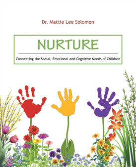 Nurture : Connecting the Social, Emotional and Cognitive Needs of Children