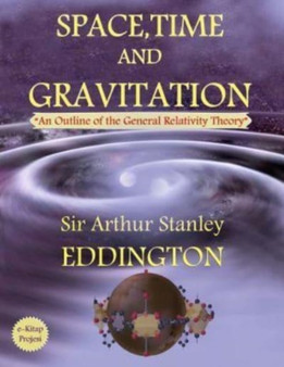 Space, Time and Gravitation : An Outline of the General Relativity Theory