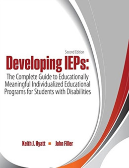 Developing IEPs: The Complete Guide to Educationally Meaningful Individualized Educational Programs for Students with Disabilities