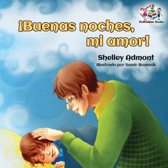 !Buenas noches, mi amor! : Goodnight, My Love! - Spanish children's book