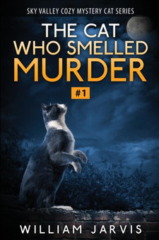 The Cat Who Smelled Murder : Sky Valley Cozy Mystery Cat Series Book 1