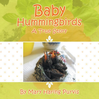 Baby Hummingbirds : A True Story
