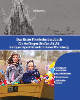 Das Erste Finnische Lesebuch fur Anfanger : Stufen A1 A2 Zweisprachig mit Finnisch-deutscher UEbersetzung : 1
