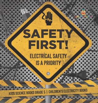Safety First! Electrical Safety Is a Priority Kids Science Books Grade 5 Children's Electricity Books