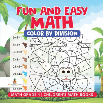 Fun and Easy Math : Color by Division - Math Grade 4 Children's Math Books