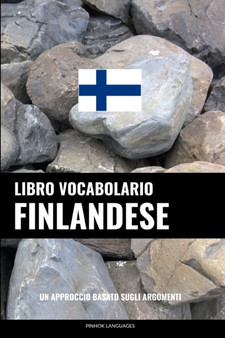 Libro Vocabolario Finlandese : Un Approccio Basato sugli Argomenti