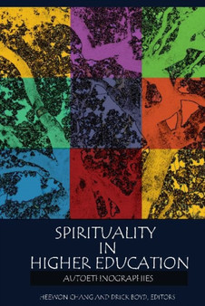 Spirituality in Higher Education : Autoethnographies