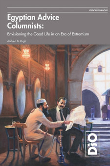 Egyptian Advice Columnists : Envisioning the Good Life in an Era of Extremism : 1