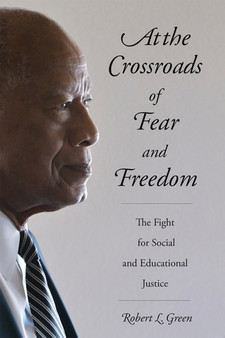 At the Crossroads of Fear and Freedom : The Fight for Social and Educational Justice