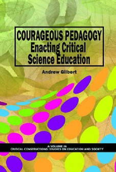 Courageous Pedagogy : Enacting Critical Science Education