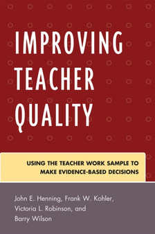 Improving Teacher Quality : Using the Teacher Work Sample to Make Evidence-Based Decisions