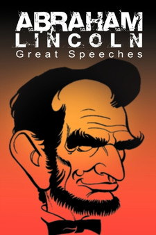 Abraham Lincoln : Great Speeches by Abraham Lincoln