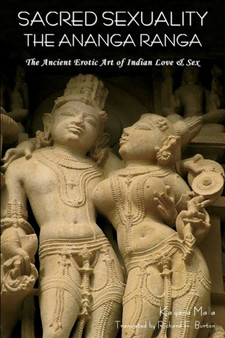 Sacred Sexuality : The Ananga Ranga or the Ancient Erotic Art of Indian Love  Sex-