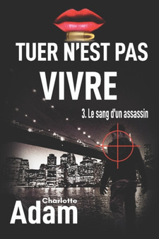 Tuer n'est pas vivre : 3. Le sang d'un assassin : 3