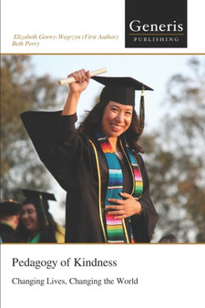 Pedagogy of Kindness : Changing Lives, Changing the World