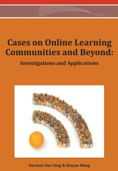 Cases on Online Learning Communities and Beyond : Investigations and Applications