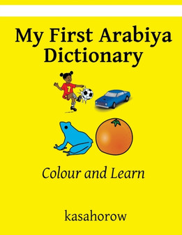 My First Arabiya Dictionary : Colour and Learn