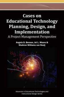 Cases on Educational Technology Planning, Design, and Implementation : A Project Management Perspective