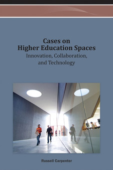 Cases on Higher Education Spaces : Innovation, Collaboration, and Technology