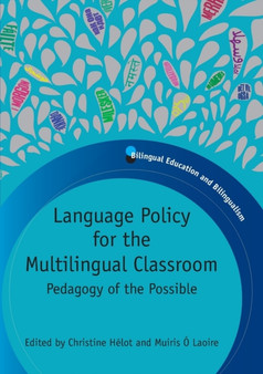 Language Policy for the Multilingual Classroom : Pedagogy of the Possible