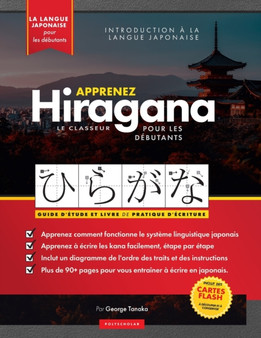 Apprenez le cahier d'exercices Hiragana - Langue japonaise pour debutants : Un guide d'etude facile  un livre de pratique d'ecriture: la meilleure facon d'apprendre le japonais et comment ecrire l'al