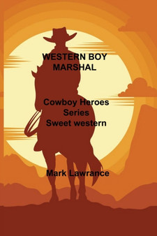 Western Boy Marshal : Cowboy Heroes Series Sweet western romances