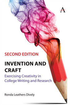 Invention and Craft, Second Edition : Exercising Creativity in College Writing and Research