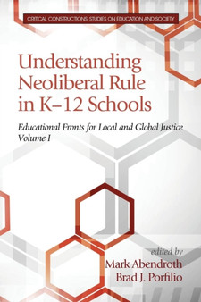 Understanding Neoliberal Rule in K-12 Schools : Educational Fronts for Local and Global Justice